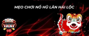 Hướng Dẫn Săn Hũ Lân Hái Lộc BY88 Rinh Tiền Tỷ Về Túi Ngay